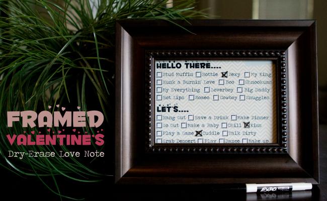 Framed Valentine's Dry Erase Love Note - a cute way to let your man know you are crazy for him!