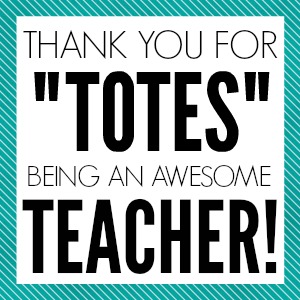 Thank you for TOTES being an awesome Teacher Printable Tag