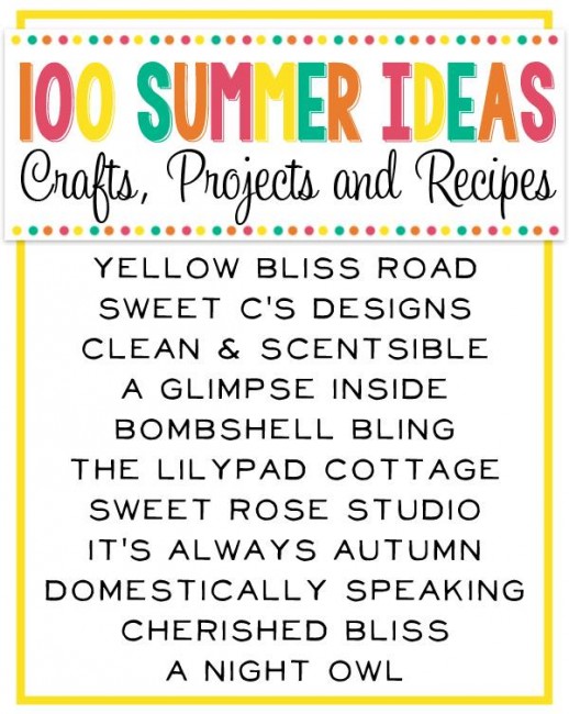 100 Summer Ideas - Crafts, Projects and Recipes!