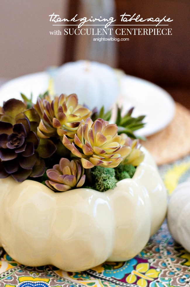 Thanksgiving Tablescape and Succulent Centerpiece | anightowlblog.com