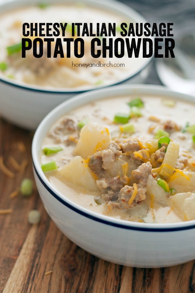 Get your hands on a bowl of this Cheesy Italian Sausage Potato Chowder - a easy and delicious hearty soup that's perfect for chilly nights!