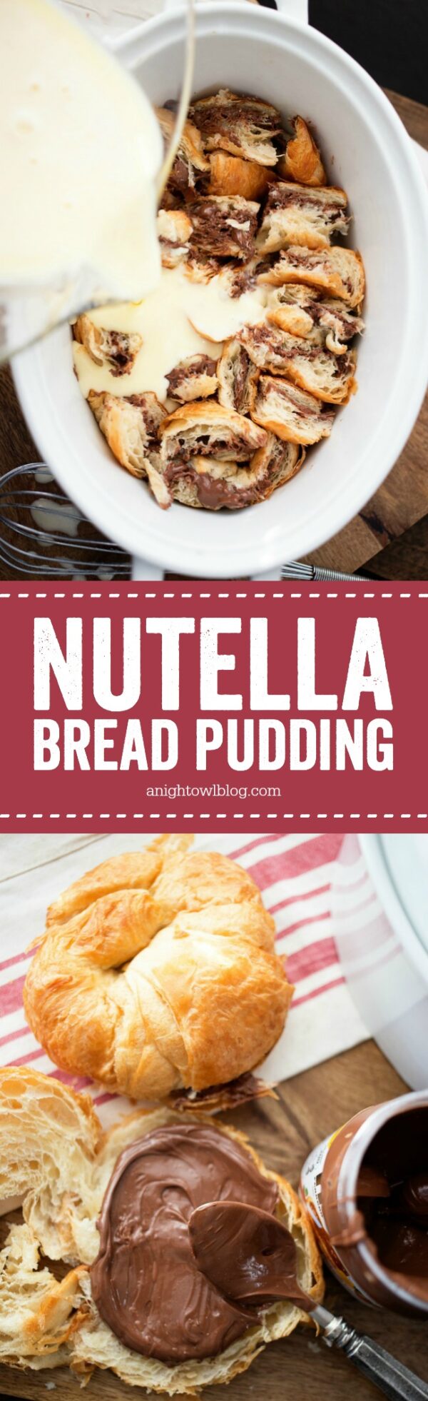 Nutella Bread Pudding - A Night Owl Blog